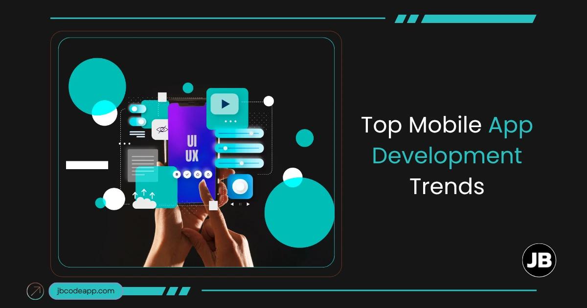 top-mobile-app-development-trends