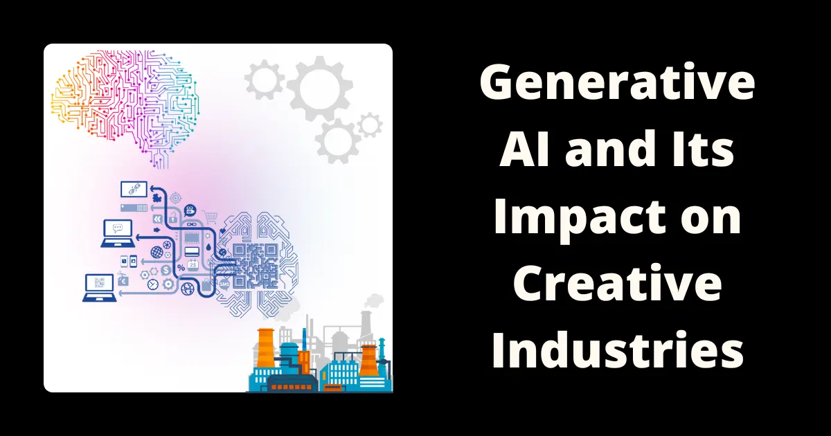 Generative AI and Its Impact on Creative Industries