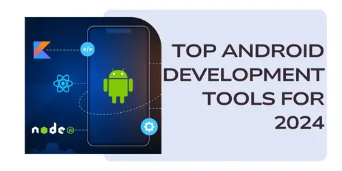 Top Android Development Tools for 2024