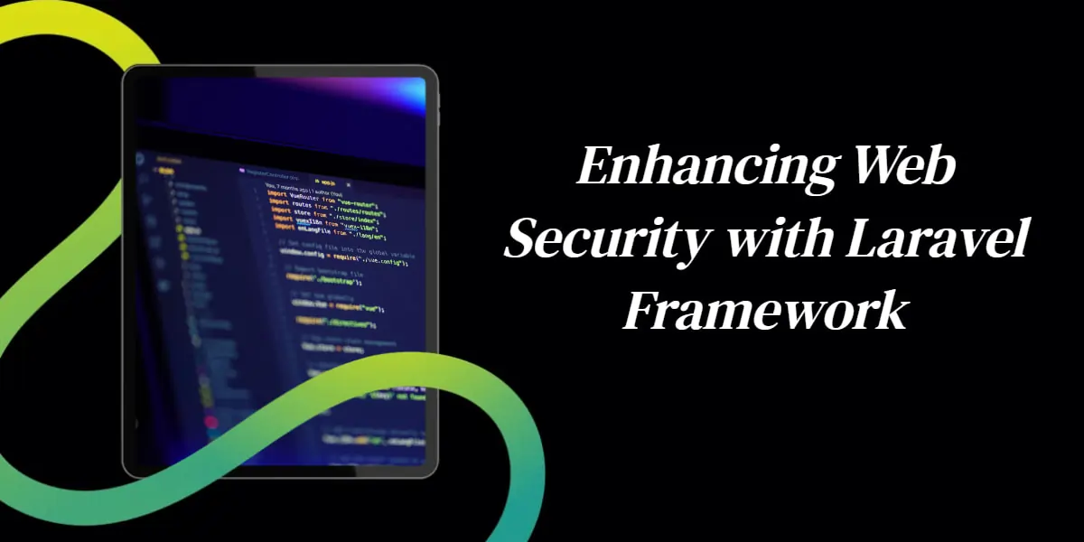 Enhancing Web Security with Laravel Framework